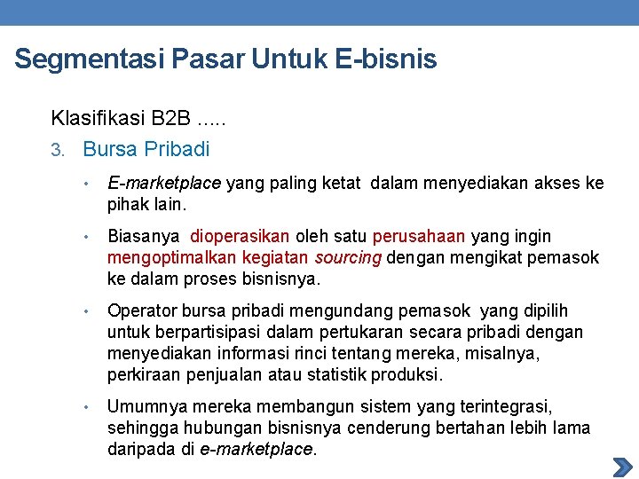 Segmentasi Pasar Untuk E-bisnis Klasifikasi B 2 B. . . 3. Bursa Pribadi •