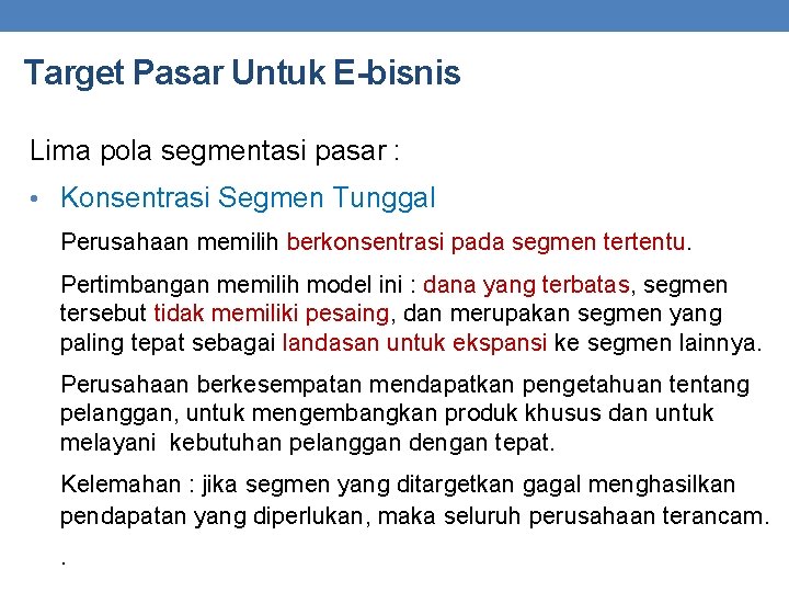 Target Pasar Untuk E-bisnis Lima pola segmentasi pasar : • Konsentrasi Segmen Tunggal Perusahaan