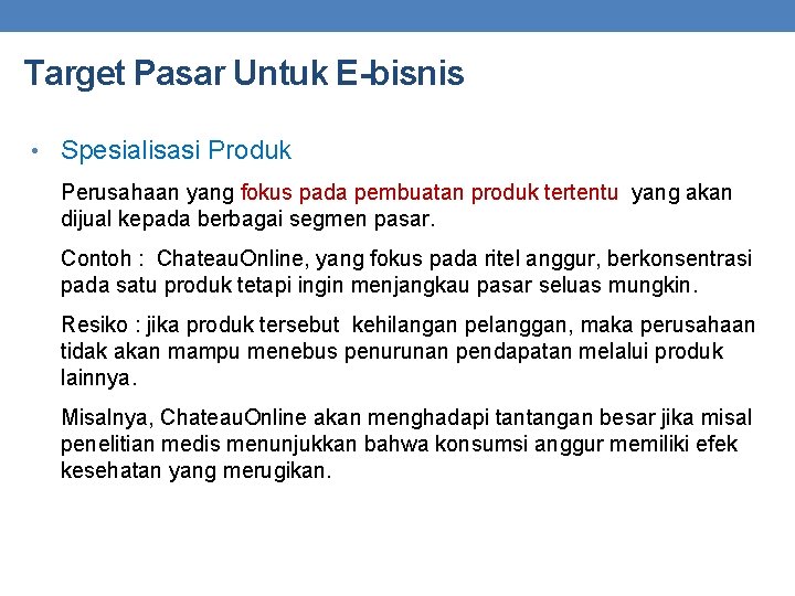 Target Pasar Untuk E-bisnis • Spesialisasi Produk Perusahaan yang fokus pada pembuatan produk tertentu