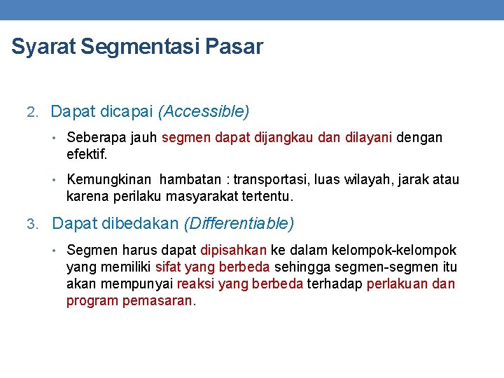 Syarat Segmentasi Pasar 2. Dapat dicapai (Accessible) • Seberapa jauh segmen dapat dijangkau dan