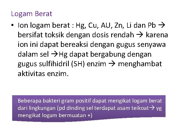 Logam Berat • Ion logam berat : Hg, Cu, AU, Zn, Li dan Pb