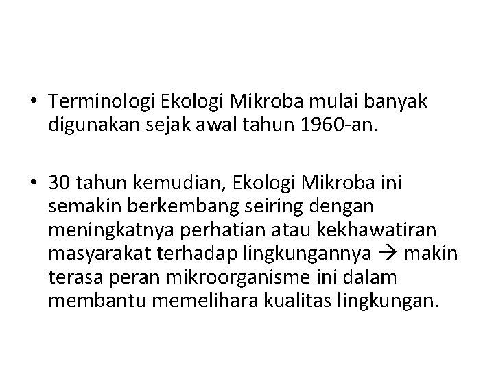  • Terminologi Ekologi Mikroba mulai banyak digunakan sejak awal tahun 1960 -an. •