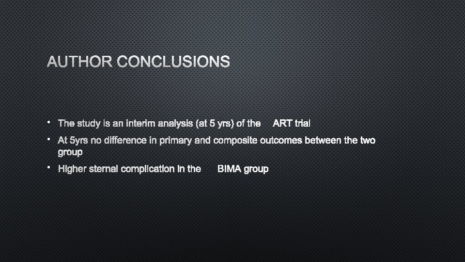 AUTHOR CONCLUSIONS • THE STUDY IS AN INTERIM ANALYSIS (AT 5 YRS) OF THE