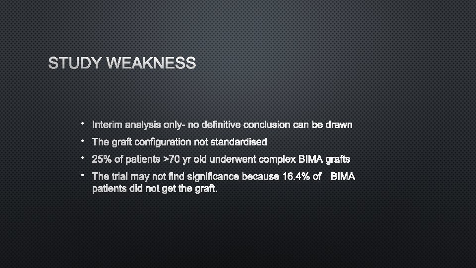 STUDY WEAKNESS • INTERIM ANALYSIS ONLY- NO DEFINITIVE CONCLUSION CAN BE DRAWN • THE