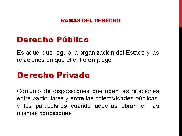 RAMAS DEL DERECHO Derecho Público Es aquel que regula la organización del Estado y