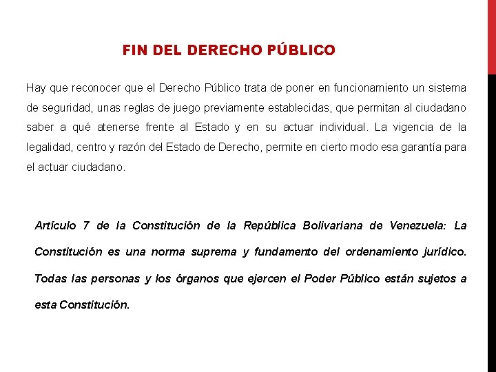 FIN DEL DERECHO PÚBLICO Hay que reconocer que el Derecho Público trata de poner