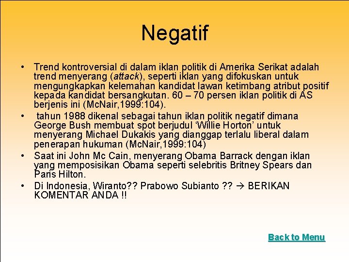 Negatif • Trend kontroversial di dalam iklan politik di Amerika Serikat adalah trend menyerang