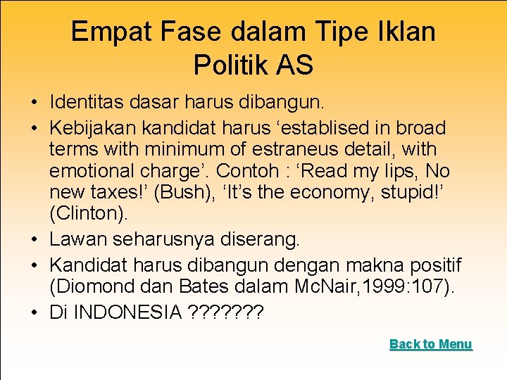 Empat Fase dalam Tipe Iklan Politik AS • Identitas dasar harus dibangun. • Kebijakan