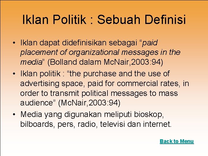 Iklan Politik : Sebuah Definisi • Iklan dapat didefinisikan sebagai “paid placement of organizational