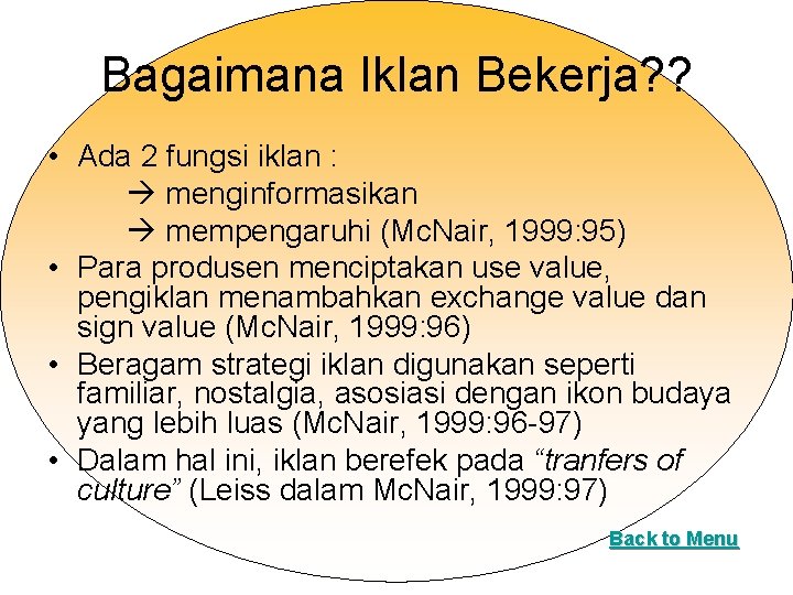 Bagaimana Iklan Bekerja? ? • Ada 2 fungsi iklan : menginformasikan mempengaruhi (Mc. Nair,