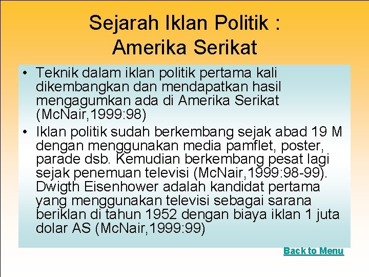 Sejarah Iklan Politik : Amerika Serikat • Teknik dalam iklan politik pertama kali dikembangkan