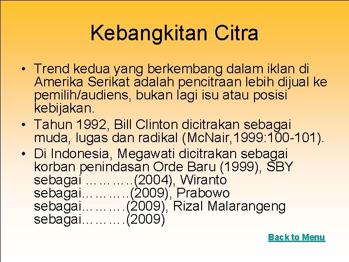 Kebangkitan Citra • Trend kedua yang berkembang dalam iklan di Amerika Serikat adalah pencitraan