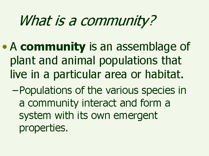 What is a community? • A community is an assemblage of plant and animal