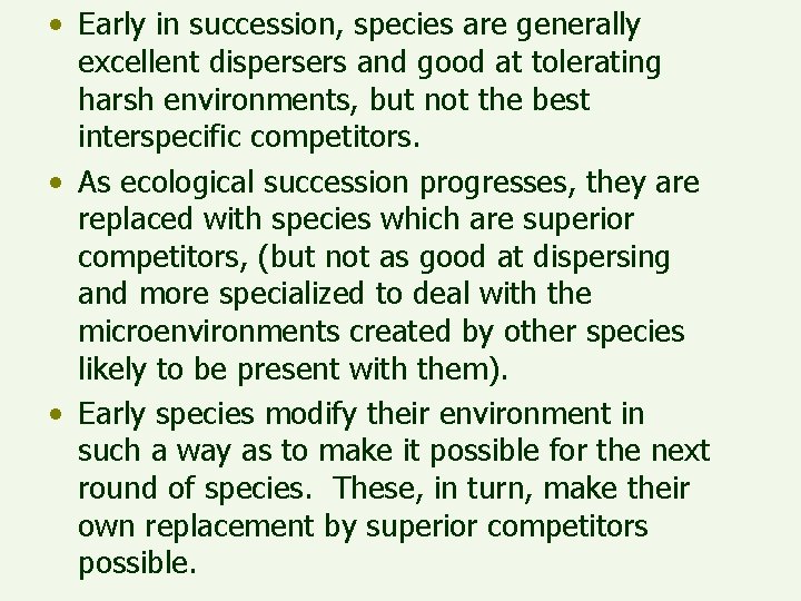  • Early in succession, species are generally excellent dispersers and good at tolerating