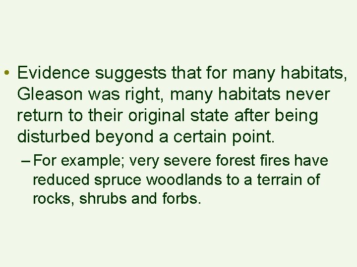  • Evidence suggests that for many habitats, Gleason was right, many habitats never