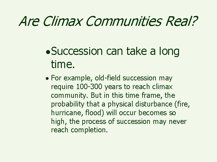 Are Climax Communities Real? · Succession can take a long time. · For example,