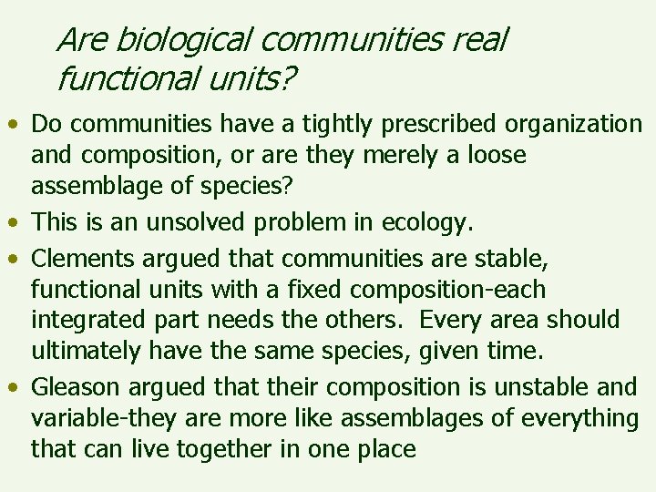 Are biological communities real functional units? • Do communities have a tightly prescribed organization