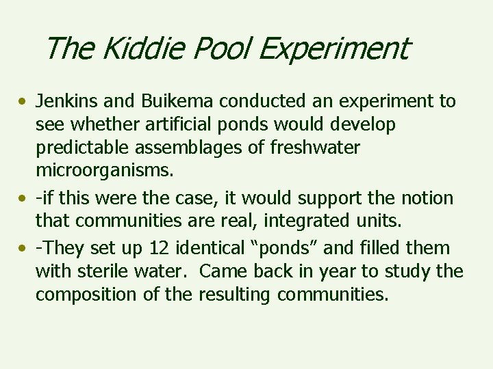 The Kiddie Pool Experiment • Jenkins and Buikema conducted an experiment to see whether