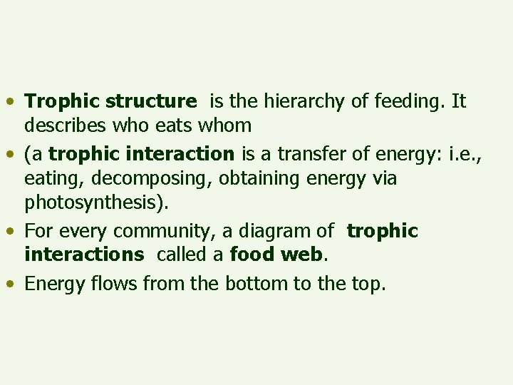  • Trophic structure is the hierarchy of feeding. It describes who eats whom