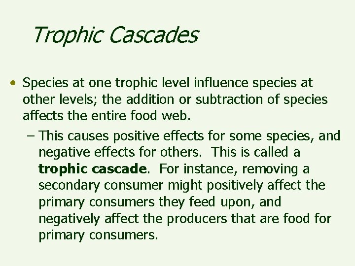Trophic Cascades • Species at one trophic level influence species at other levels; the
