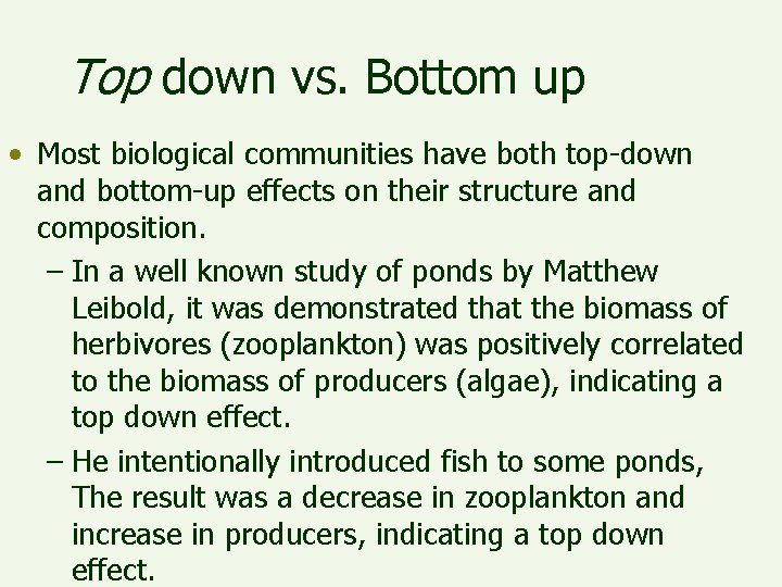 Top down vs. Bottom up • Most biological communities have both top-down and bottom-up