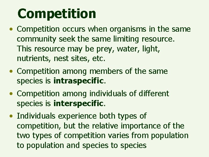 Competition • Competition occurs when organisms in the same community seek the same limiting