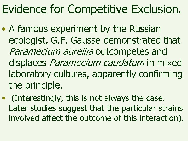 Evidence for Competitive Exclusion. • A famous experiment by the Russian ecologist, G. F.