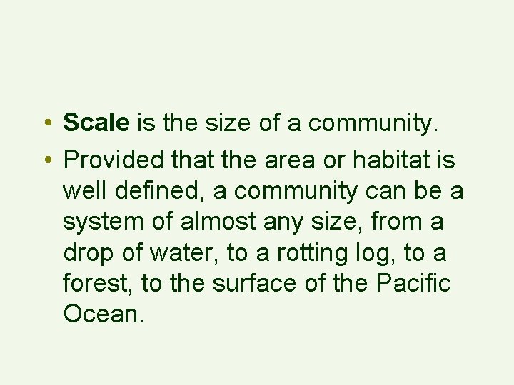  • Scale is the size of a community. • Provided that the area