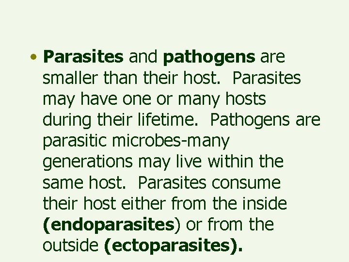  • Parasites and pathogens are smaller than their host. Parasites may have one