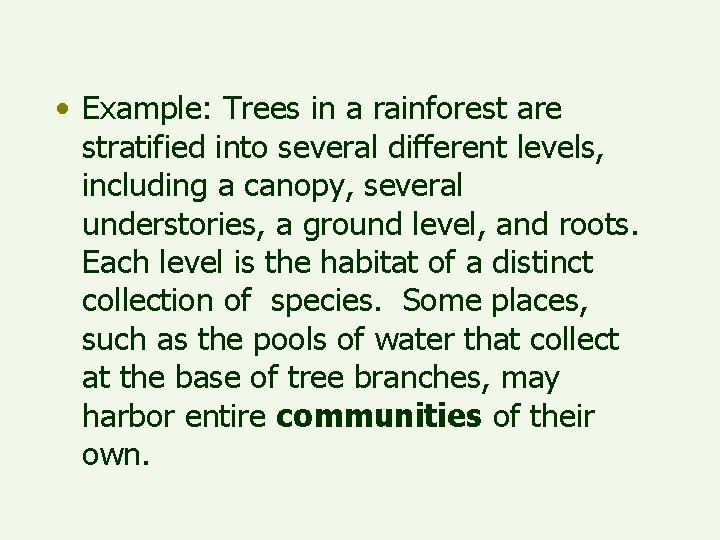  • Example: Trees in a rainforest are stratified into several different levels, including