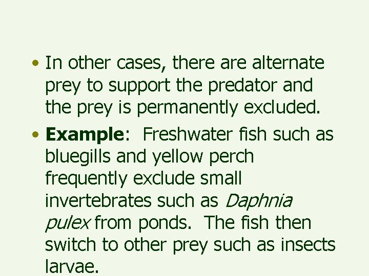  • In other cases, there alternate prey to support the predator and the