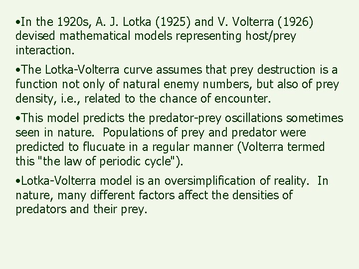  • In the 1920 s, A. J. Lotka (1925) and V. Volterra (1926)