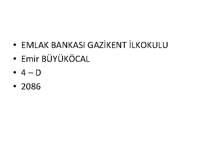  • • EMLAK BANKASI GAZİKENT İLKOKULU Emir BÜYÜKÖCAL 4–D 2086 