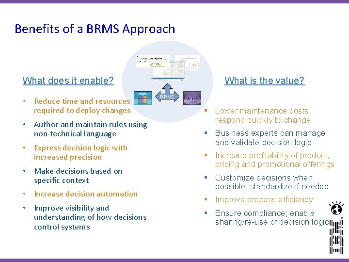 Benefits of a BRMS Approach What does it enable? • Reduce time and resources Benefits of a BRMS Approach What does it enable? • Reduce time and resources