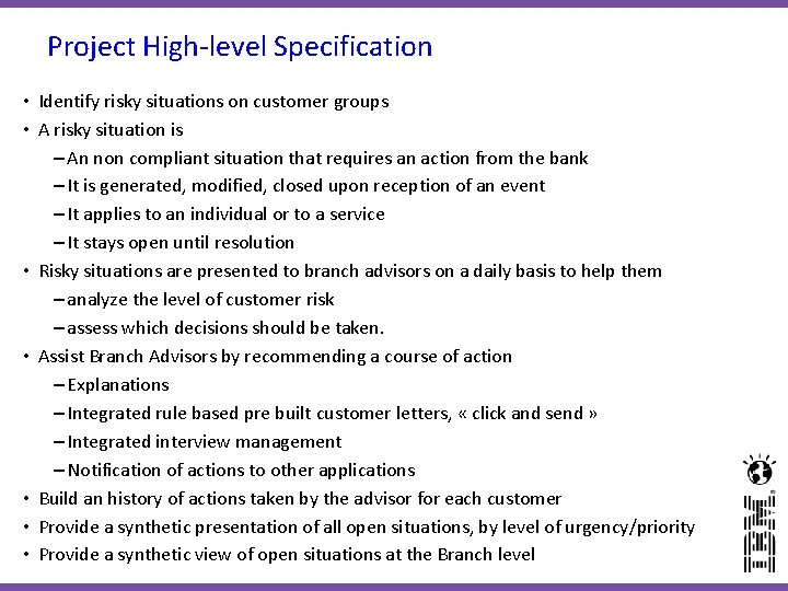 Project High-level Specification • Identify risky situations on customer groups • A risky situation Project High-level Specification • Identify risky situations on customer groups • A risky situation