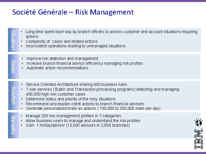 Société Générale – Risk Management Situation Goals Solution Benefits 21 § Long time spent Société Générale – Risk Management Situation Goals Solution Benefits 21 § Long time spent