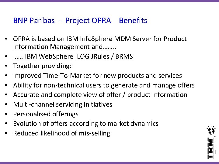 BNP Paribas - Project OPRA Benefits • OPRA is based on IBM Info. Sphere BNP Paribas - Project OPRA Benefits • OPRA is based on IBM Info. Sphere