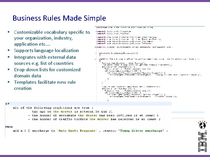 Business Rules Made Simple § Customizable vocabulary specific to your organization, industry, application etc…. Business Rules Made Simple § Customizable vocabulary specific to your organization, industry, application etc….
