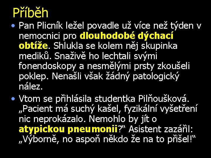 Příběh • Pan Plicník ležel povadle už více než týden v nemocnici pro dlouhodobé