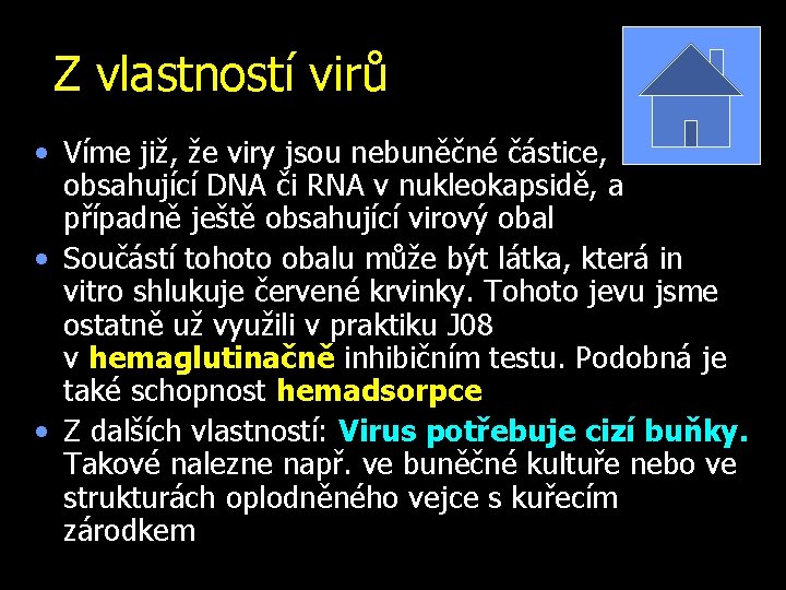 Z vlastností virů • Víme již, že viry jsou nebuněčné částice, obsahující DNA či