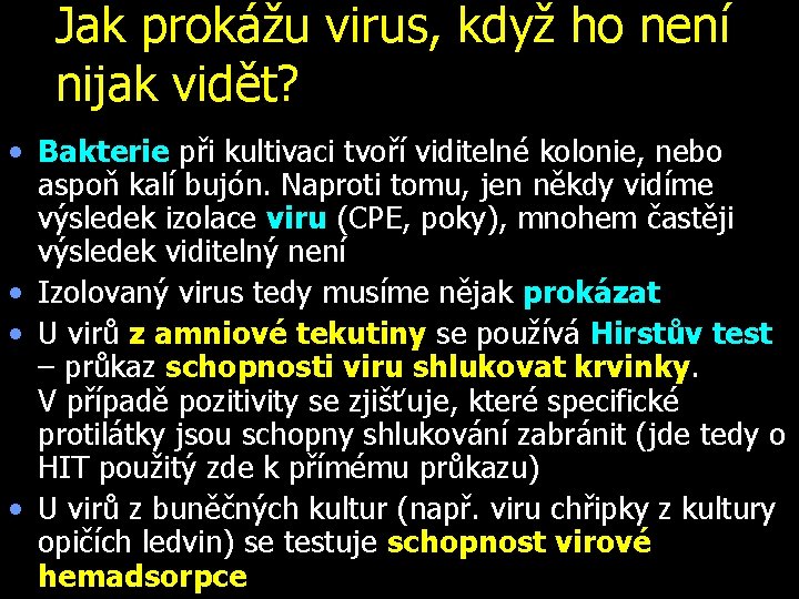 Jak prokážu virus, když ho není nijak vidět? • Bakterie při kultivaci tvoří viditelné