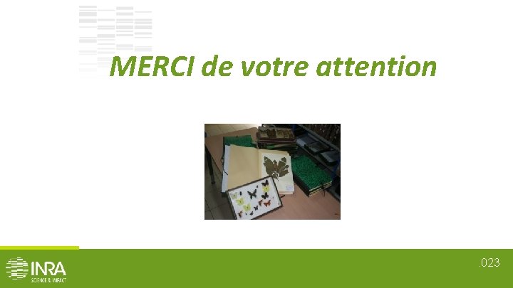 MERCI de votre attention . 023 