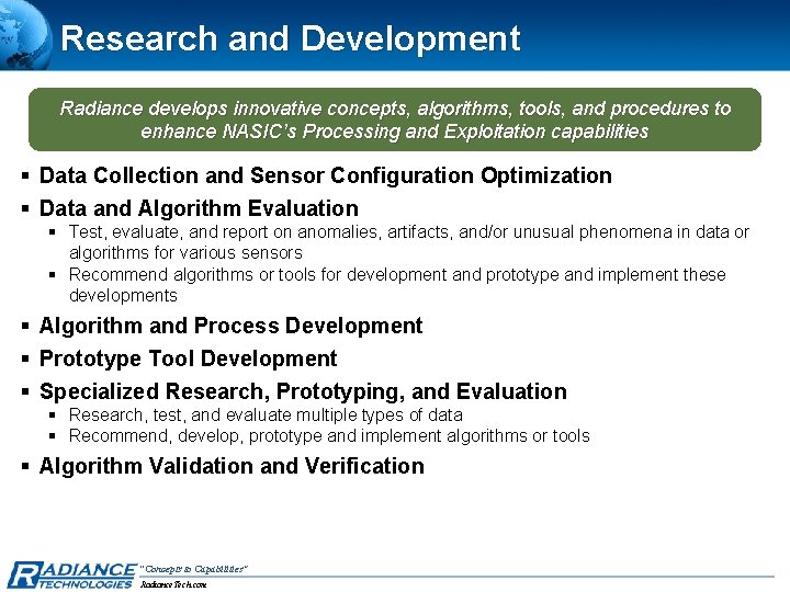 Research and Development Radiance develops innovative concepts, algorithms, tools, and procedures to enhance NASIC’s