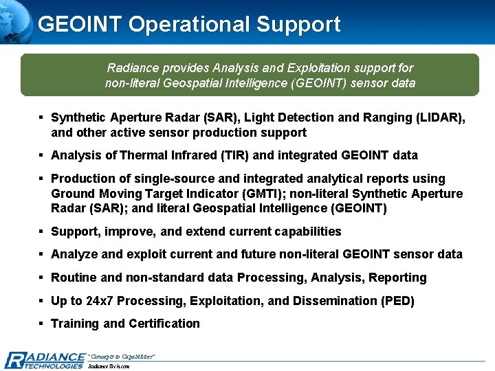 GEOINT Operational Support Radiance provides Analysis and Exploitation support for non-literal Geospatial Intelligence (GEOINT)