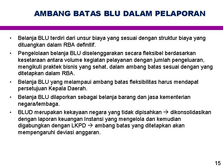 AMBANG BATAS BLU DALAM PELAPORAN • Belanja BLU terdiri dari unsur biaya yang sesuai