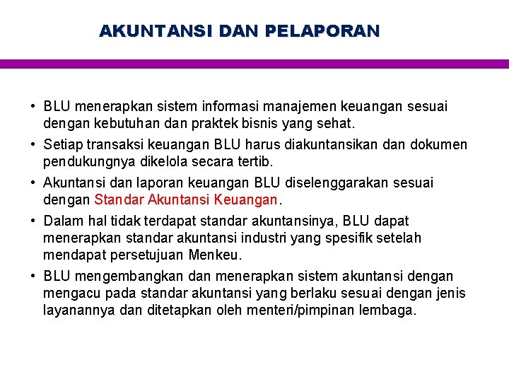 AKUNTANSI DAN PELAPORAN • BLU menerapkan sistem informasi manajemen keuangan sesuai dengan kebutuhan dan