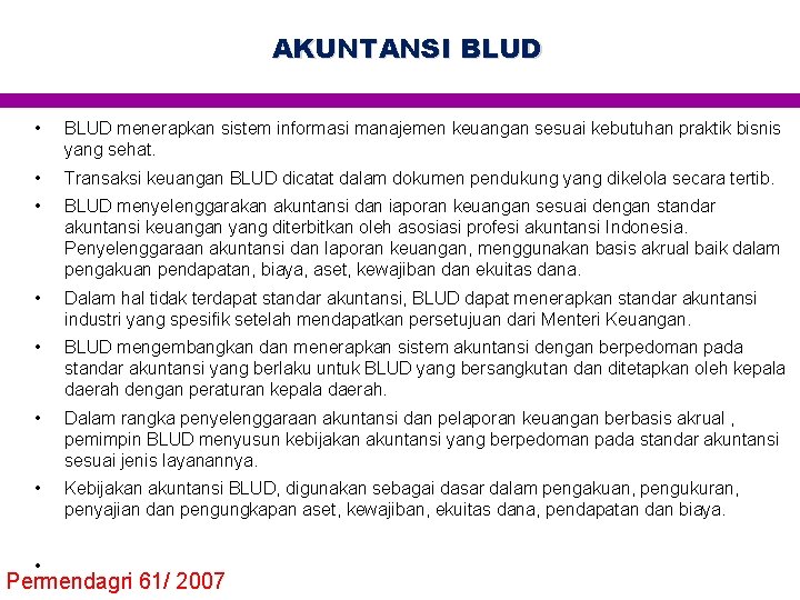 AKUNTANSI BLUD • BLUD menerapkan sistem informasi manajemen keuangan sesuai kebutuhan praktik bisnis yang