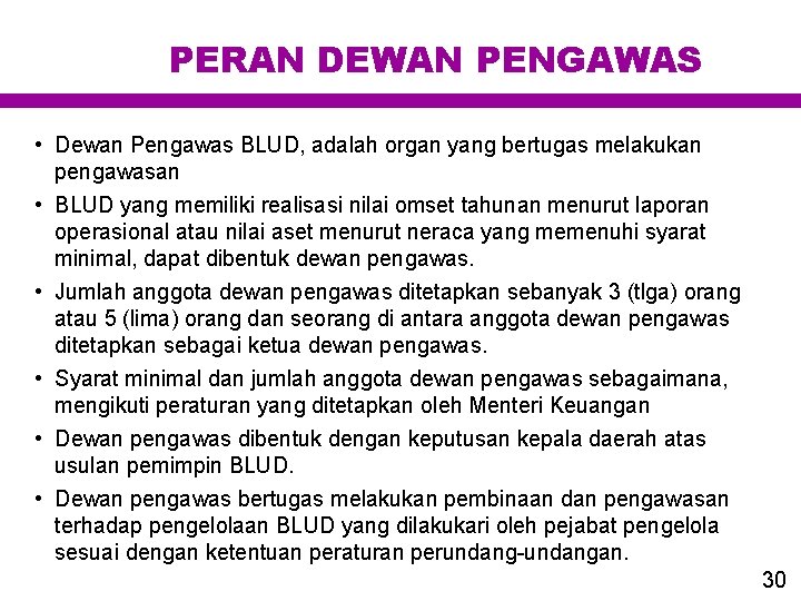 PERAN DEWAN PENGAWAS • Dewan Pengawas BLUD, adalah organ yang bertugas melakukan pengawasan •