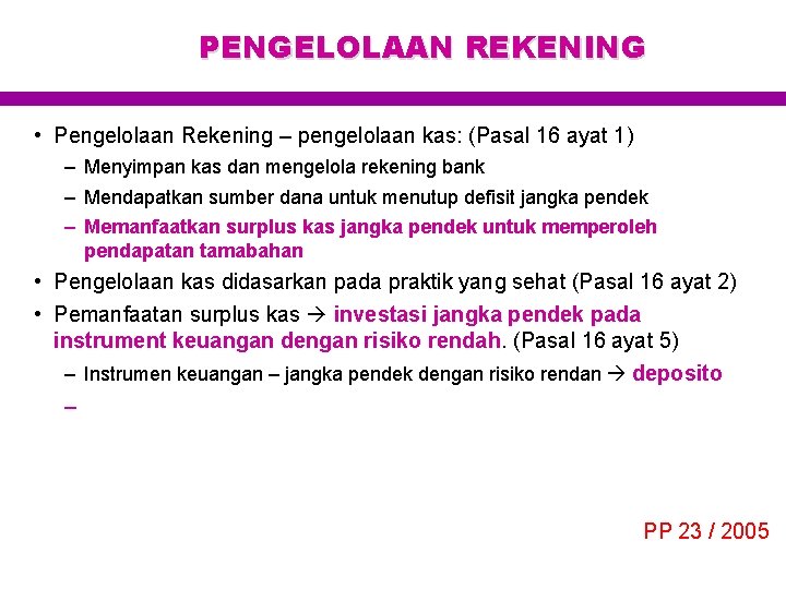 PENGELOLAAN REKENING • Pengelolaan Rekening – pengelolaan kas: (Pasal 16 ayat 1) – Menyimpan