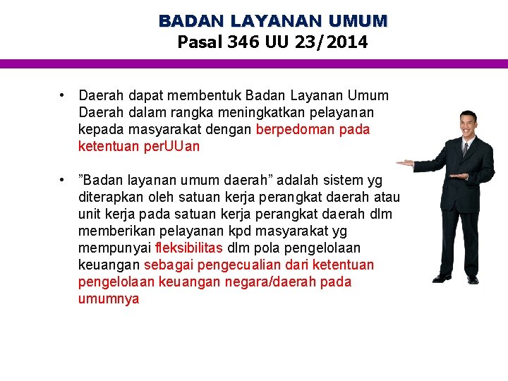 BADAN LAYANAN UMUM Pasal 346 UU 23/2014 • Daerah dapat membentuk Badan Layanan Umum